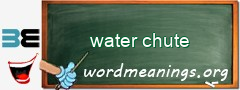 WordMeaning blackboard for water chute